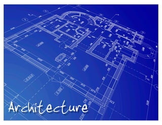 Architecture
 
