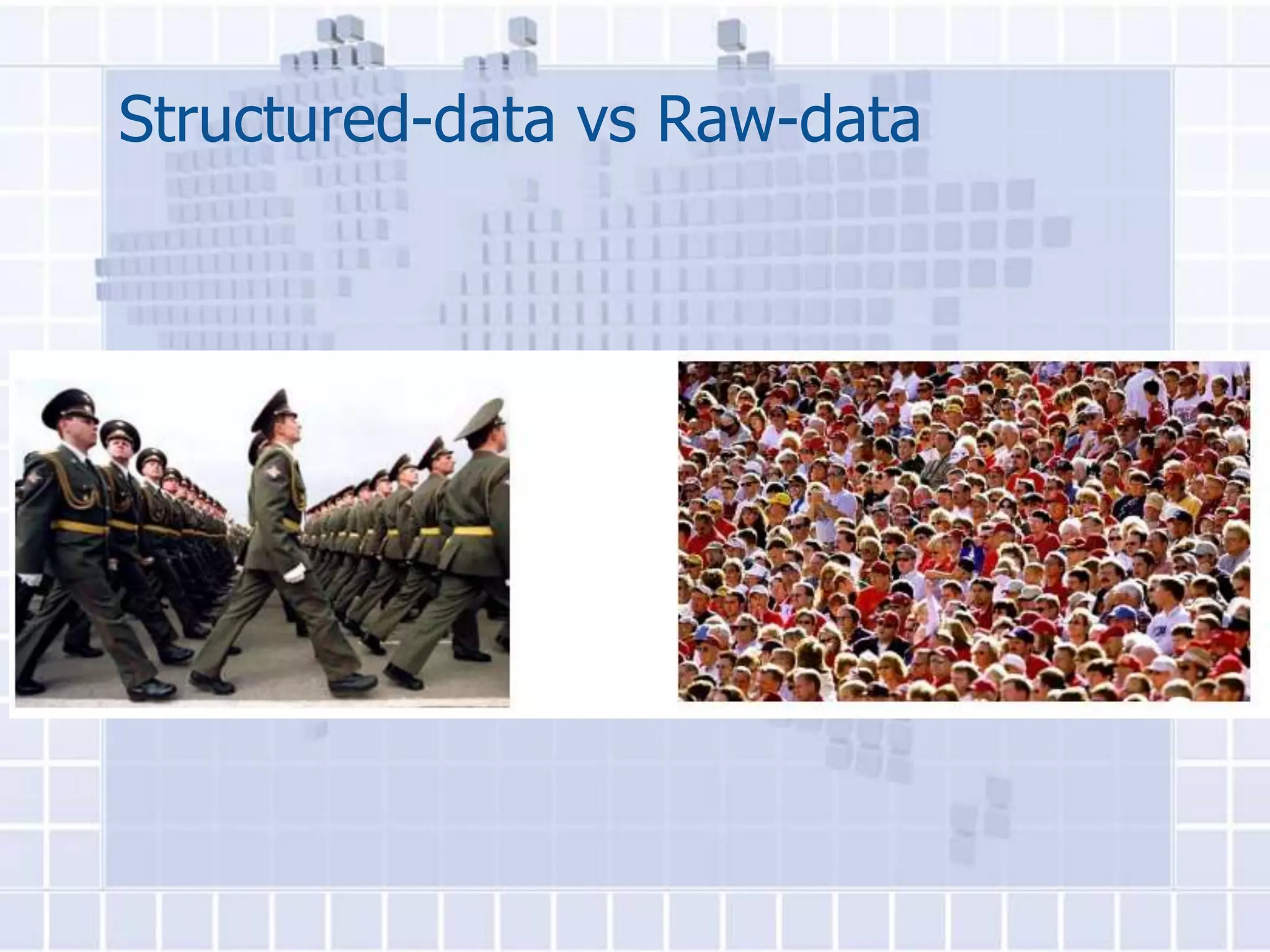 Structured-data vs Raw-data
 