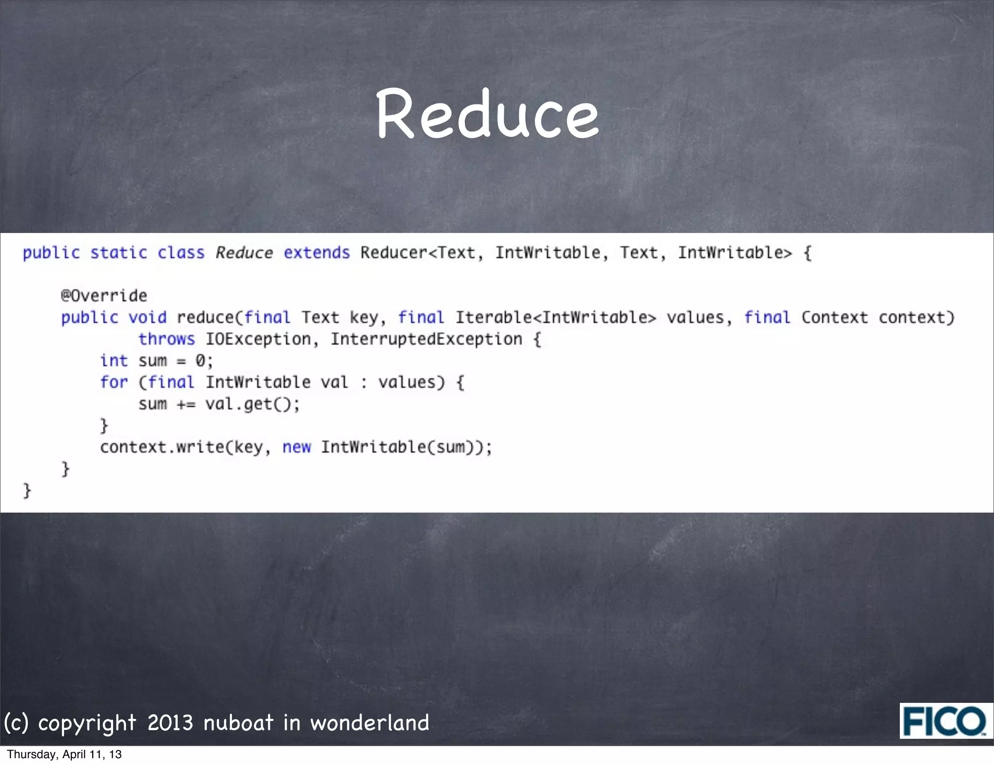 Reduce




(c) copyright 2013 nuboat in wonderland
Thursday, April 11, 13
 