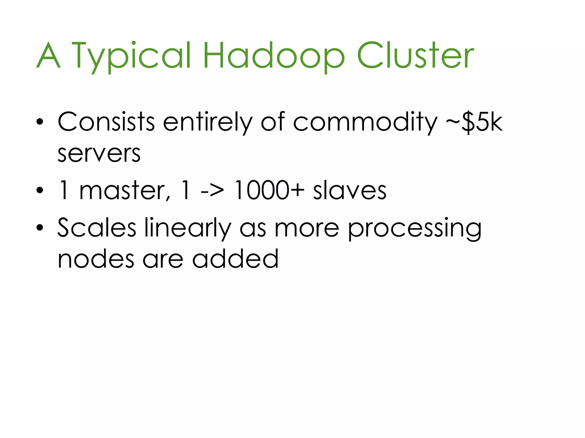 HBase
• Hadoop’s Database
• Sits on top of HDFS
• Provides random read/write access to
Very LargeTM tables
– Billions of rows, billions of columns
• Access via
Java, Jython, Groovy, Scala, or REST
web service
 