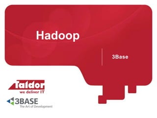 Hadoop
3Base
 
