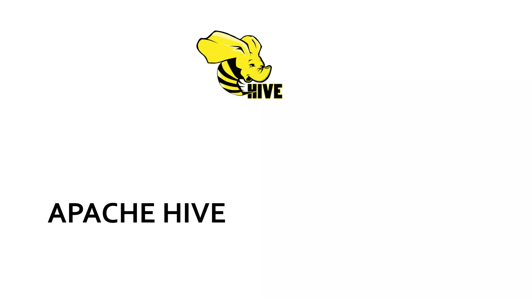 APACHE HIVE
 