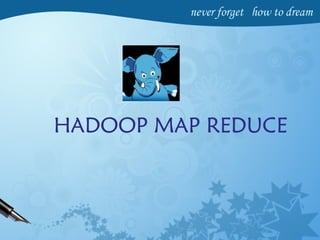 HADOOP MAP REDUCE
 