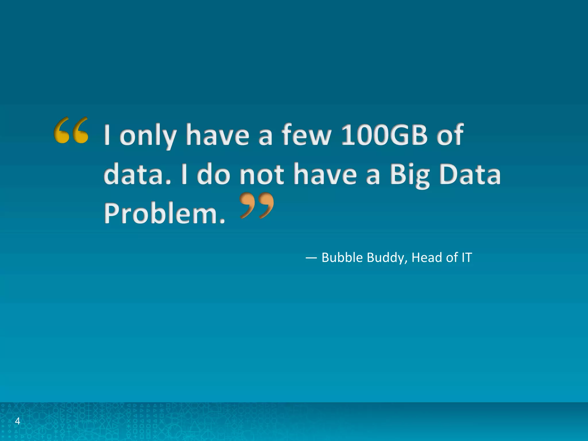 4
—	
  Bubble	
  Buddy,	
  Head	
  of	
  IT	
  
 