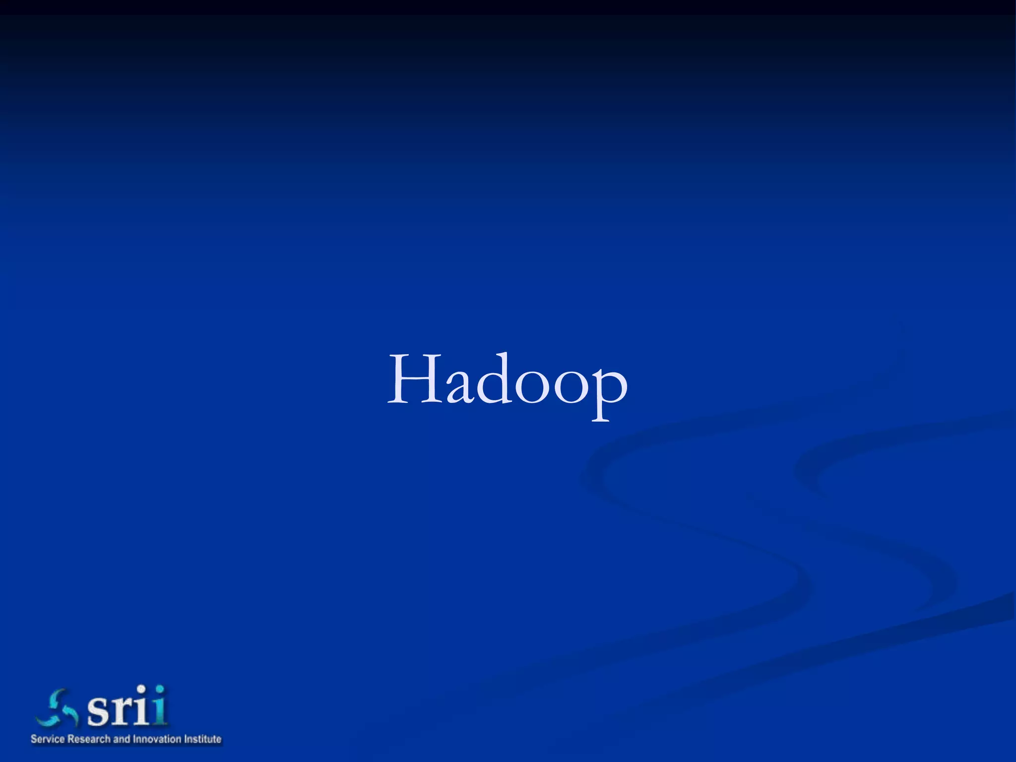 Hadoop
 
