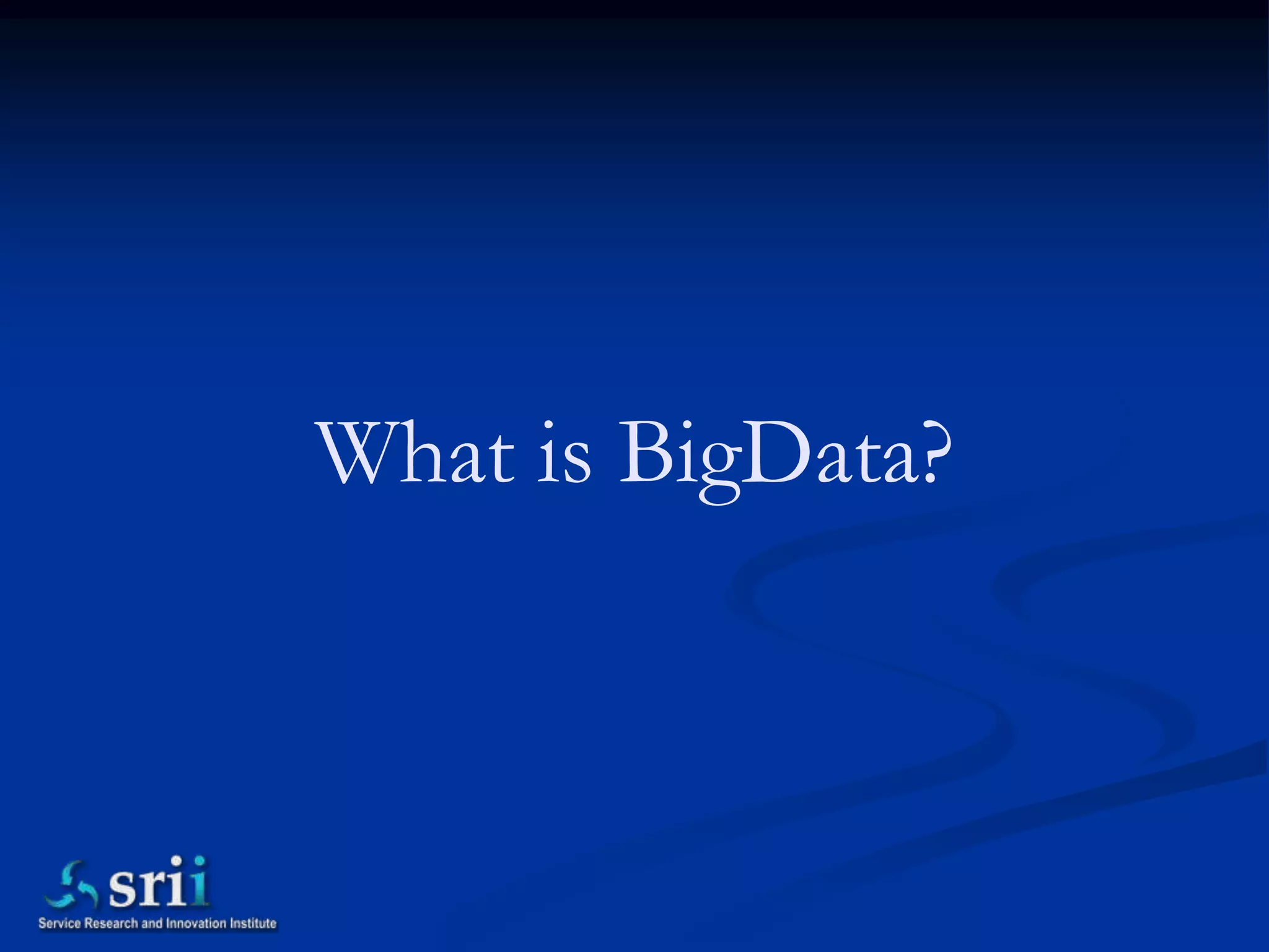 What is BigData?
 