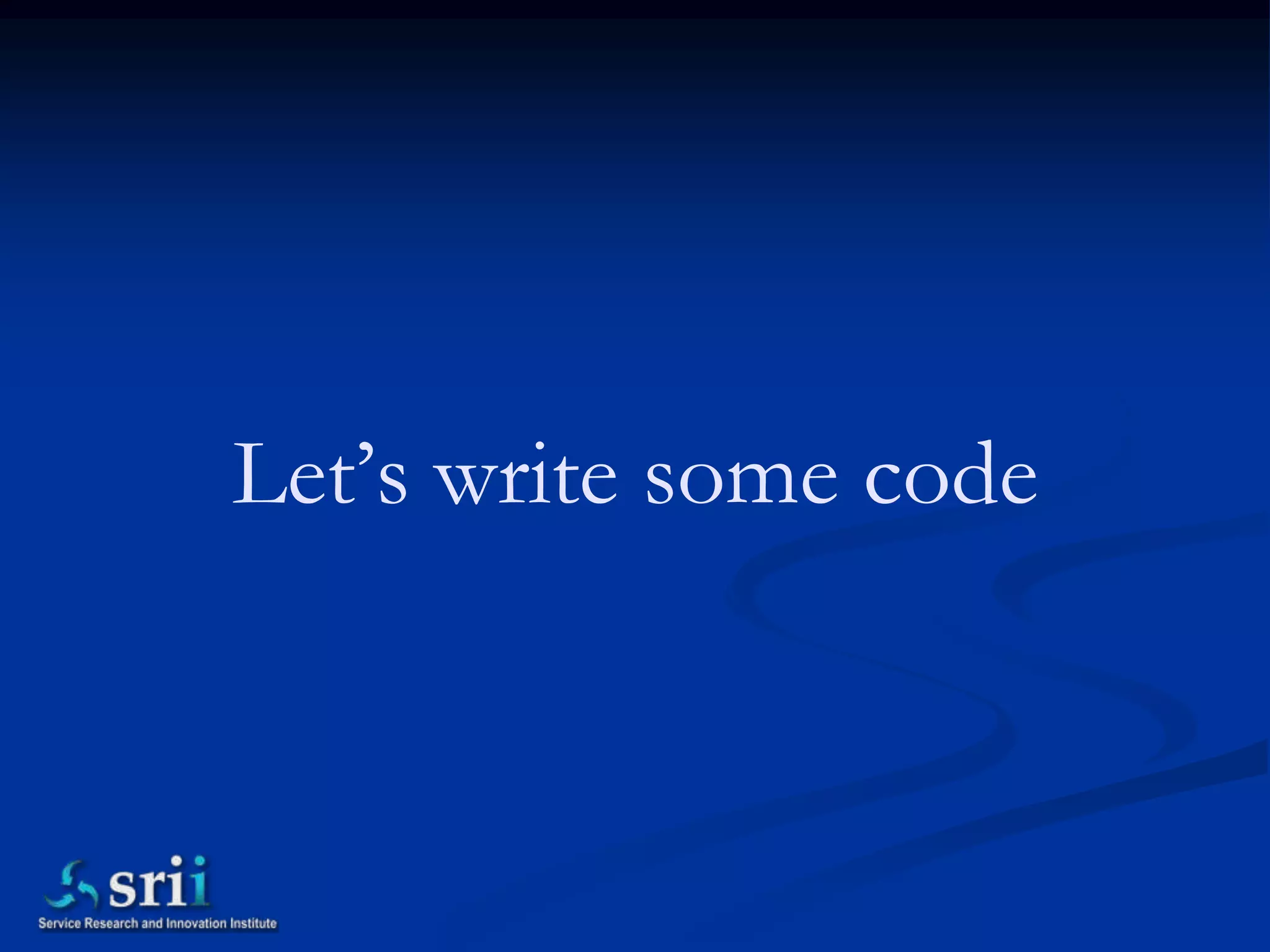 Let’s write some code
 