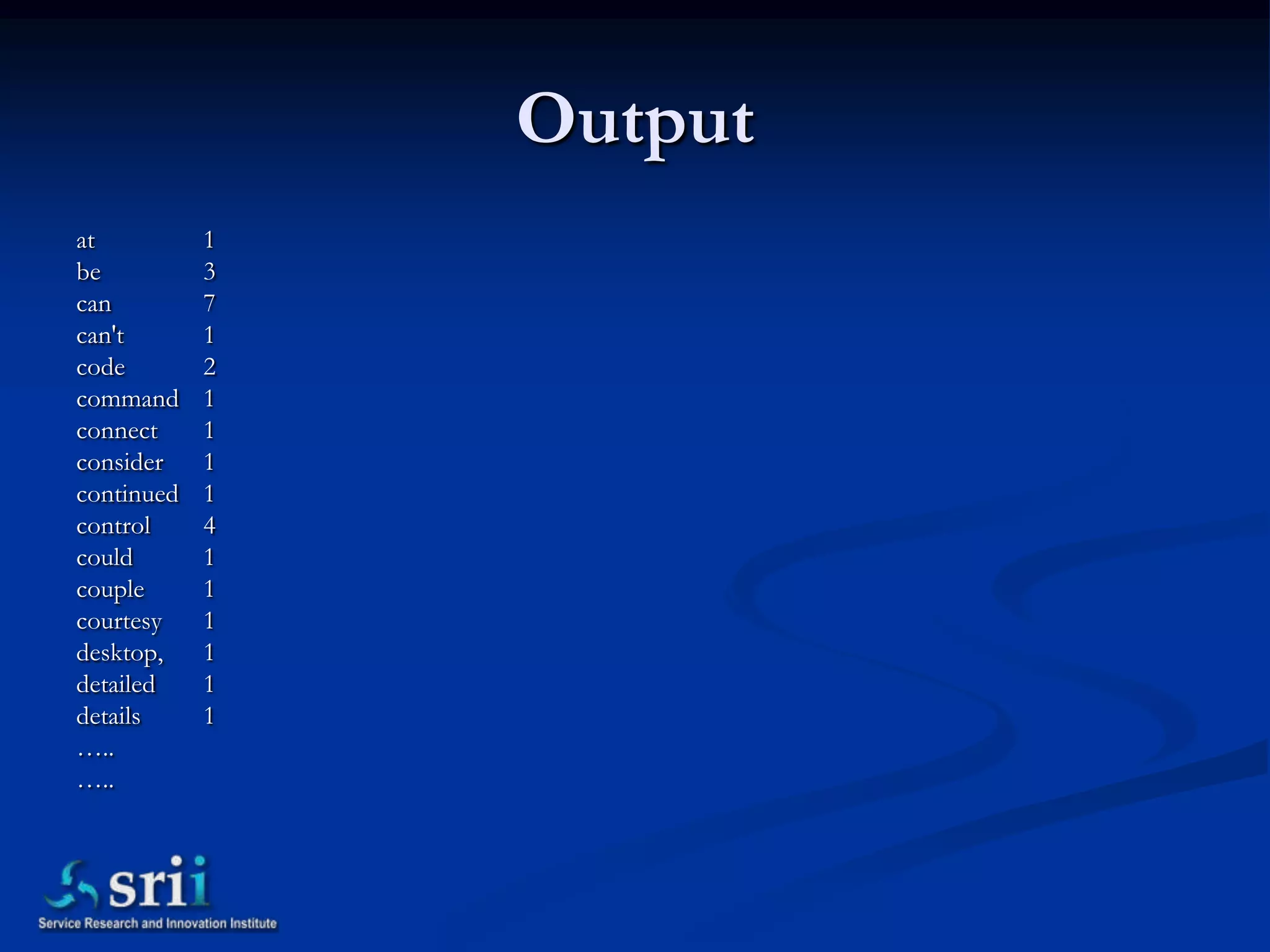 Output
at          1
be          3
can         7
can't       1
code        2
command     1
connect     1
consider    1
continued   1
control     4
could       1
couple      1
courtesy    1
desktop,    1
detailed    1
details     1
…..
…..
 