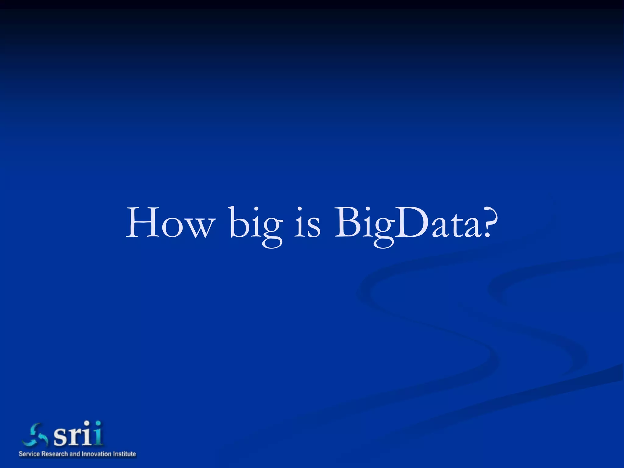 How big is BigData?
 
