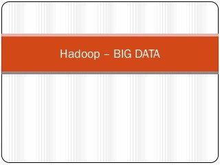 Hadoop – BIG DATA

 
