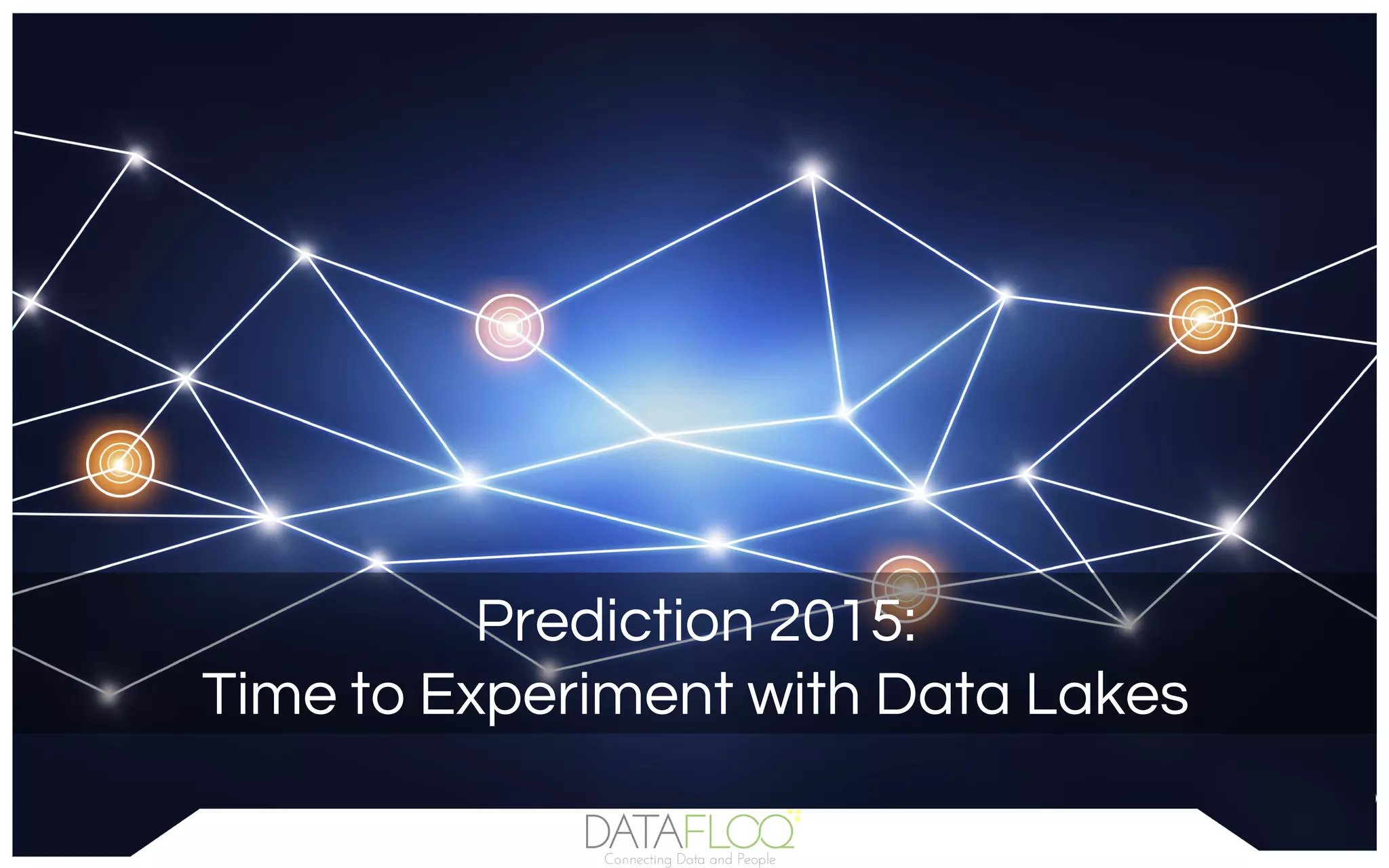 Prediction 2015:
Time to Experiment with Data Lakes
 