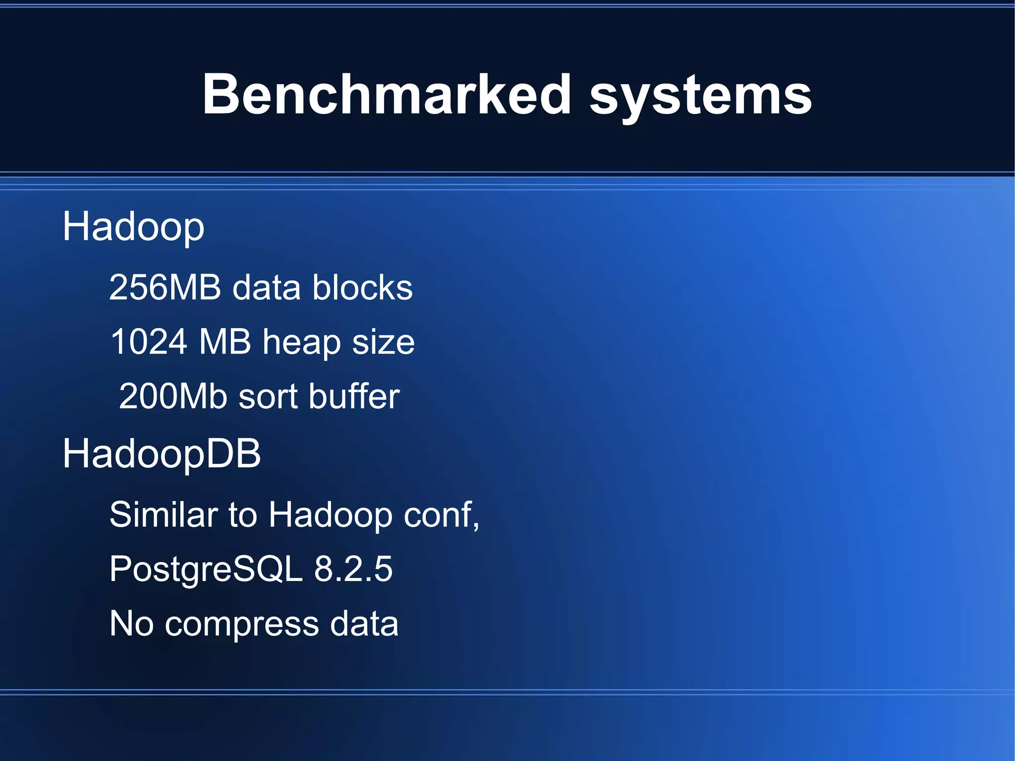 Background:  parallel  databases Flexible query interfaces UDFs varies acroos implementations Fault tolerance Not score so well 
