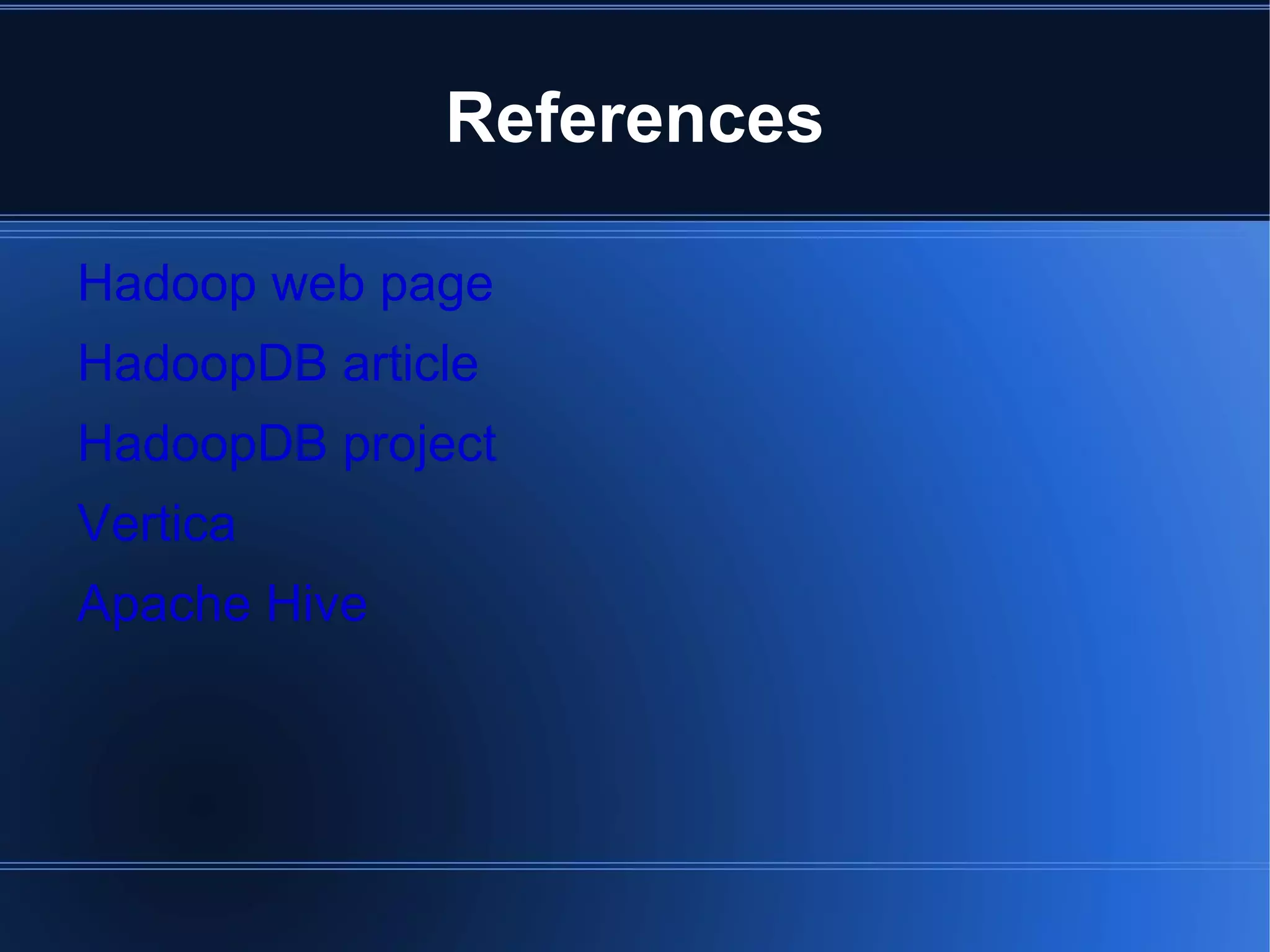 Files broken in blocks and ditributed Processing layer (Map/Reduce framework) Master/slave architecture 