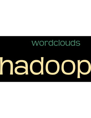 Hadoop expressed in word clouds
