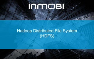 Hadoop Distributed File System
(HDFS)
 