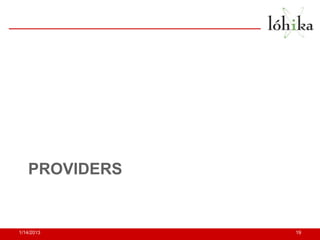PROVIDERS


1/14/2013      19
 