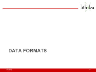 DATA FORMATS


1/14/2013         9
 