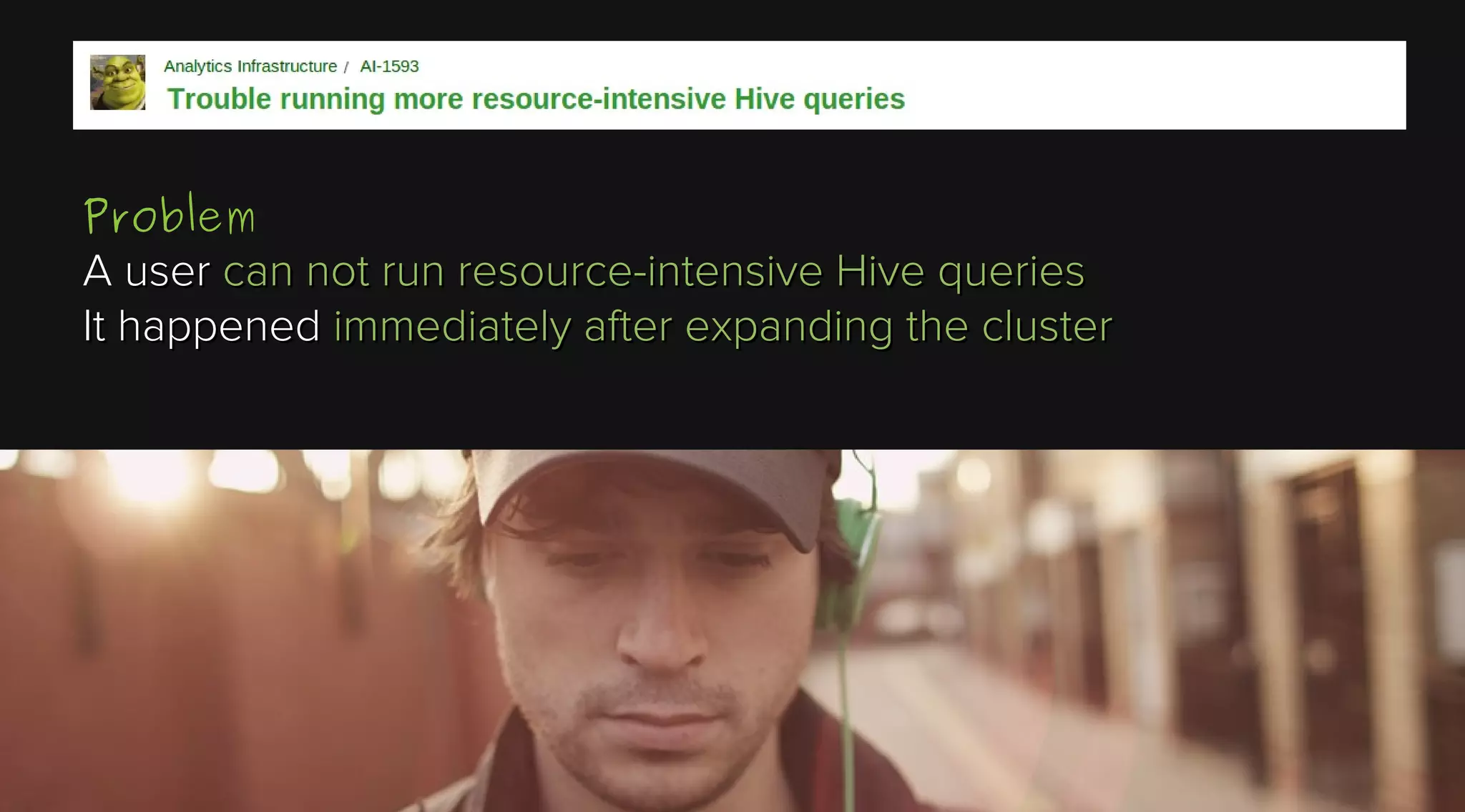 Problem

A user can not run resource-intensive Hive queries
It happened immediately after expanding the cluster

 