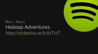 More About

Hadoop Adventures
http://slidesha.re/1ctbTHT

 