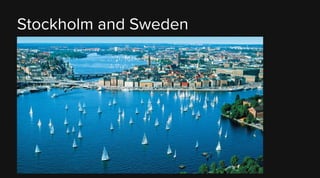 Stockholm and Sweden

 