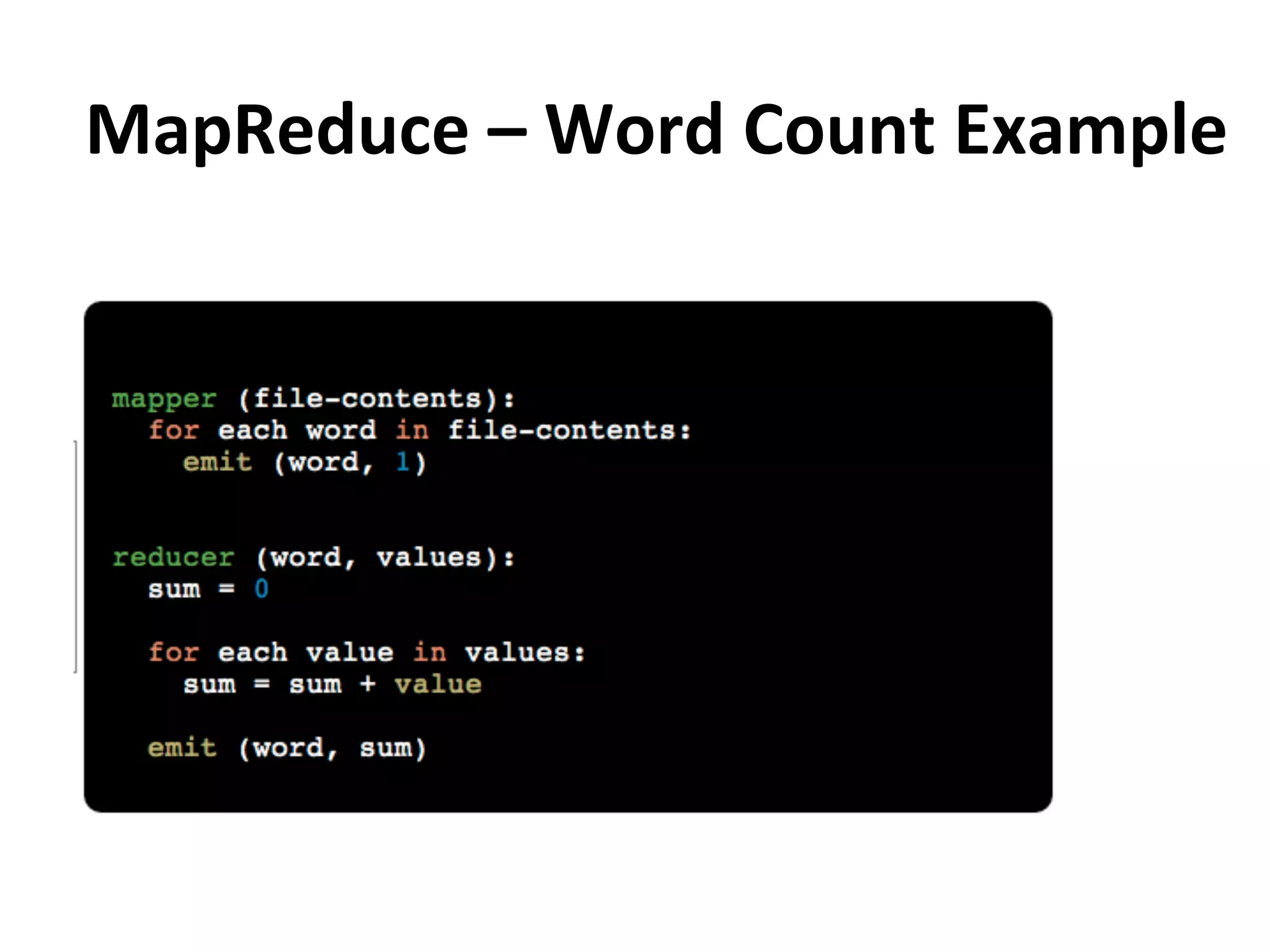 MapReduce	
  –	
  Word	
  Count	
  Example	
  
 