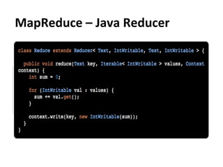 MapReduce	
  –	
  Java	
  Reducer	
  
 