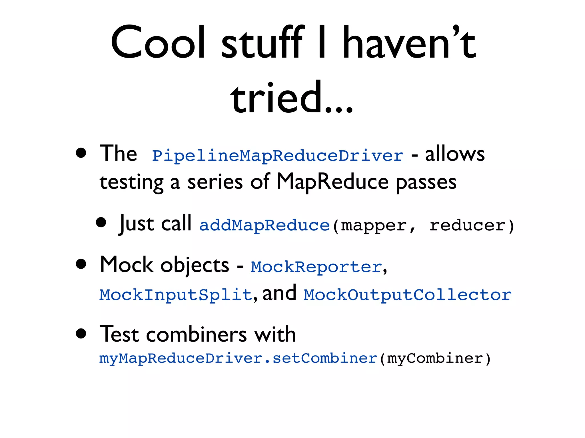 Not useful for
streaming jobs
 