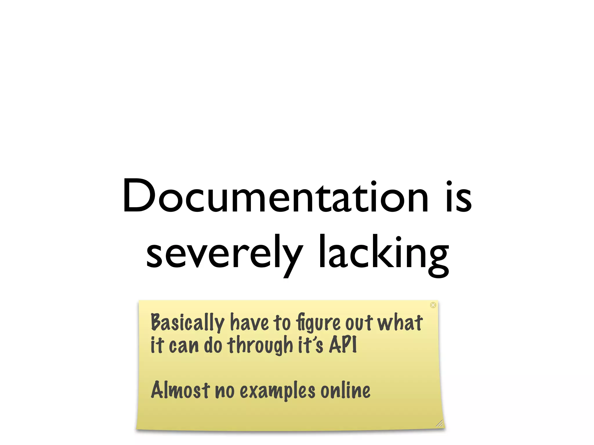 Documentation is
 severely lacking
 