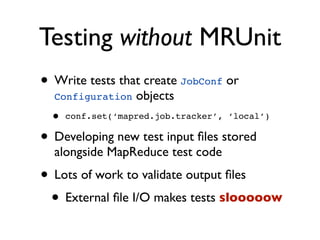 Mrunit Testing Testing Hadoop jobs with MRUnit | KEY