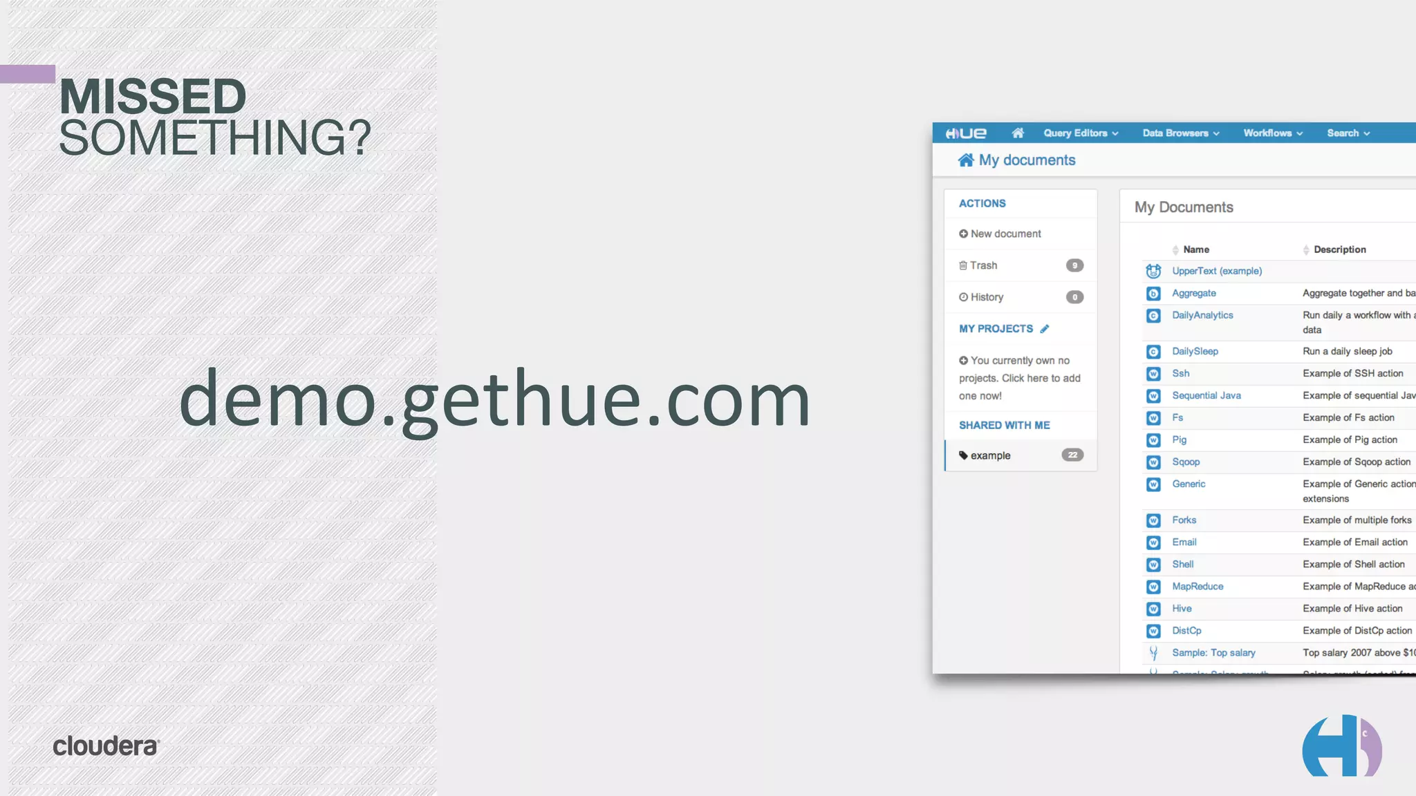 MISSED 
SOMETHING?
demo.gethue.com
 