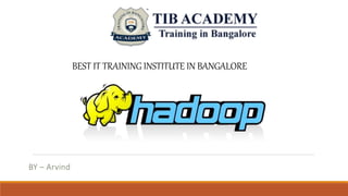 BY – Arvind
BEST IT TRAINING INSTITUTE IN BANGALORE
 