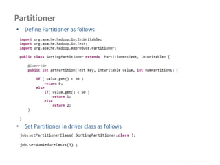 Partitioner
www.enablecloud.com
• Set Partitioner in driver class as follows
• Define Partitioner as follows
 