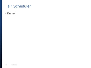 48 9/27/2013
• Demo
Fair Scheduler
 
