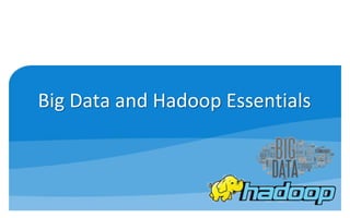 Big Data and Hadoop Essentials
 