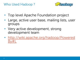 SOME BIG DATA USE CASES BY INDUSTRY 
Energy 
 Smart meter analytics 
 Distribution load forecasting & scheduling 
 Condition-based maintenance 
Telecommunications 
 Network performance 
 New products & services creation 
 Call Detail Records (CDRs) analysis 
 Customer relationship management 
7 Big Data Analytics with Hadoop 
Retail 
 Dynamic price optimization 
 Localized assortment 
 Supply-chain management 
 Customer relationship management 
Manufacturing 
 Supply chain management 
 Customer Care Call Centers 
 Preventive Maintenance and Repairs 
 Customer relationship management 
Banking 
 Fraud detection 
 Trade surveillance 
 Compliance and regulatory 
 Customer relationship management 
Insurance 
 Catastrophe modeling 
 Claims fraud 
 Reputation management 
 Customer relationship management 
Public 
 Fraud detection 
 Fighting criminality 
 Threats detection 
 Cyber security 
Media 
 Large-scale clickstream analytics 
 Abuse and click-fraud prevention 
 Social graph analysis and profile segmentation 
 Campaign management and loyalty programs 
Healthcare 
 Clinical trials data analysis 
 Patient care quality and program analysis 
 Supply chain management 
 Drug discovery and development analysis 
 