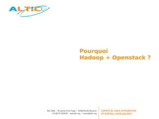 Pourquoi 
Hadoop + Openstack ? 
 