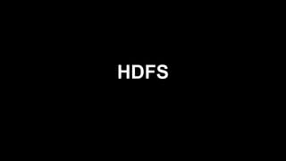 HDFS
 