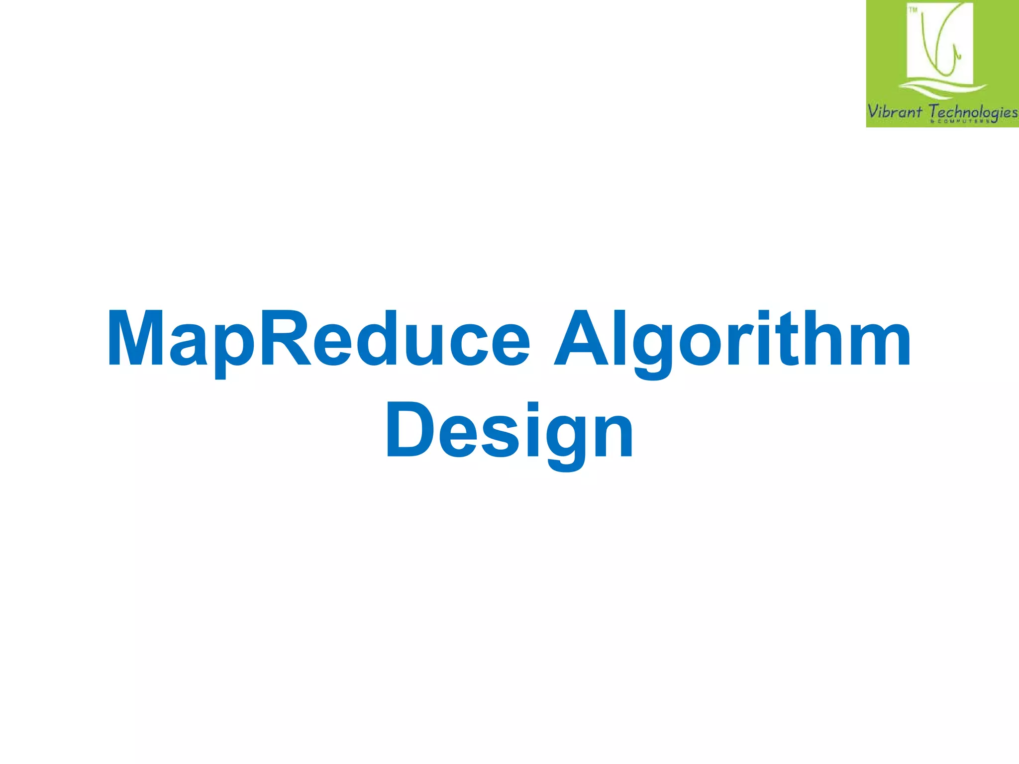 MapReduce Algorithm 
Design 
 