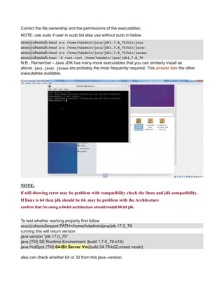 Correct the file ownership and the permissions of the executables:
NOTE: use sudo if user in sudo list else use without sudo in below
arun@ubuntu$chmod a+x /home/hdadmin/java/jdk1.7.0_79/bin/java
arun@ubuntu$chmod a+x /home/hdadmin/java/jdk1.7.0_79/bin/javac
arun@ubuntu$chmod a+x /home/hdadmin/java/jdk1.7.0_79/bin/javaws
arun@ubuntu$chown -R root:root /home/hdadmin/java/jdk1.7.0_79
N.B.: Remember - Java JDK has many more executables that you can similarly install as
above. java, javac, javaws are probably the most frequently required. This answer lists the other
executables available.
NOTE:
if still showing error may be problem with compatibility check the linux and jdk compatibility.
If linux is 64 then jdk should be 64. may be problem with the Architecture
confirm that I'm using a 64-bit architecture should install 64 bit jdk.
To test whether working properly first follow
arun@ubuntu$export PATH=/home/hdadmin/java/jdk.17.0_79
running this will return version
java version “jdk.17.0_79”
java (TM) SE Runtime Environment (build 1.7.0_79-b15)
java HotSpot (TM) 64-Bit Server Vm(build 24.79-b02,mixed mode)
also can check whether 64 or 32 from this java -version.
 