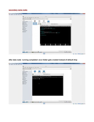 secondary name node:
after data node running completed -arun folder gets created instead of default /tmp
 