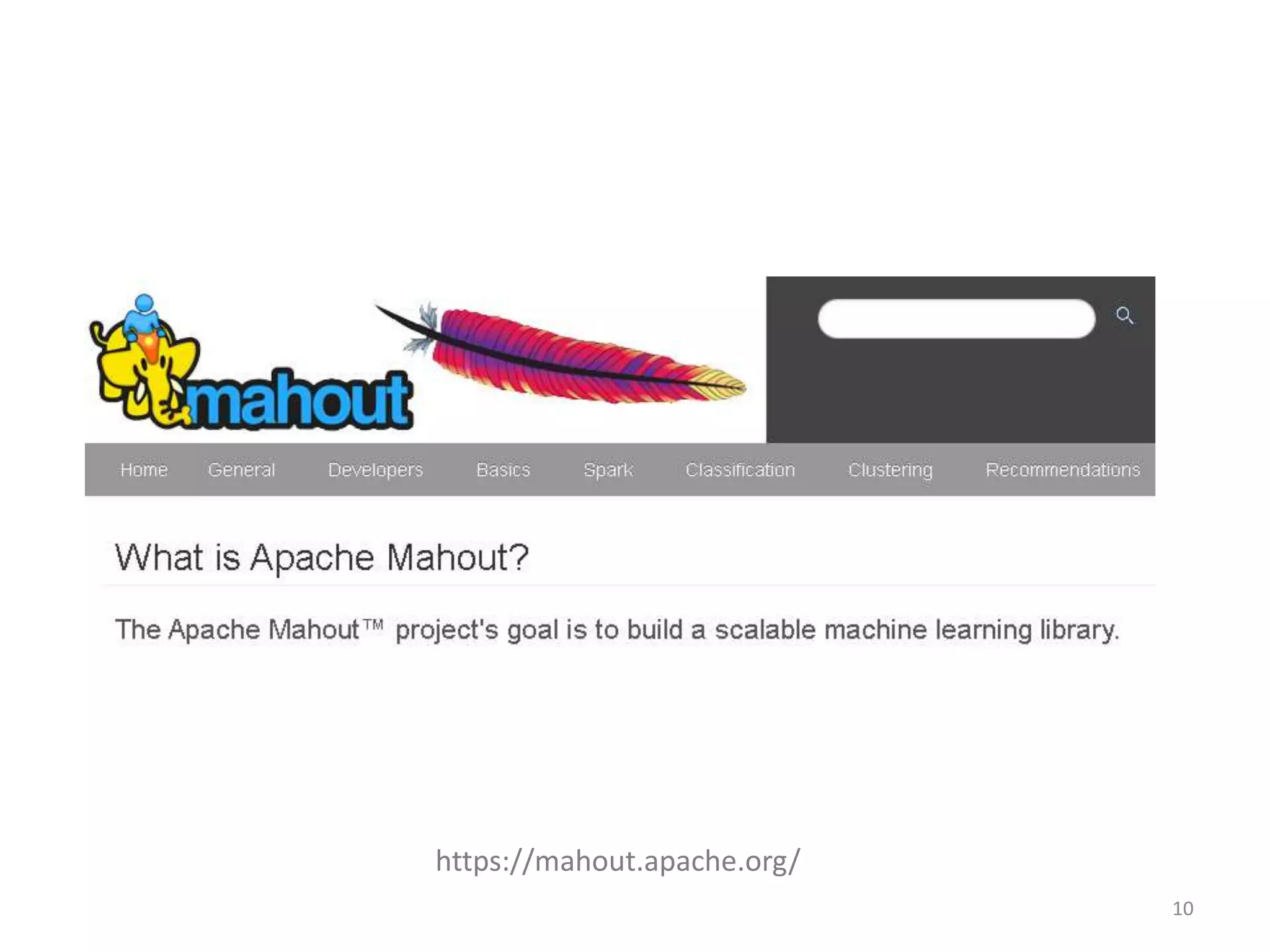 https://mahout.apache.org/ 
10 
 