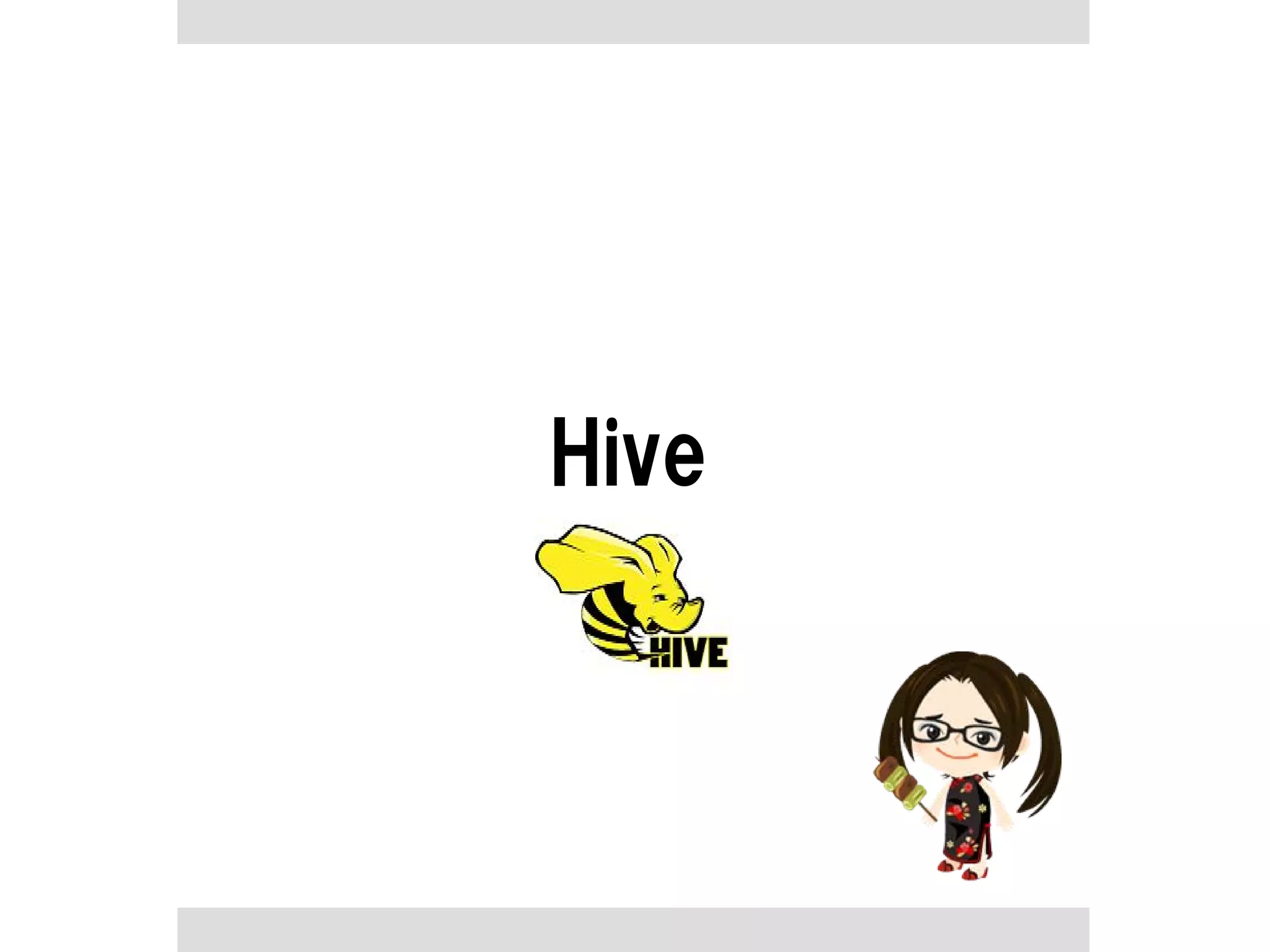 Hive
 