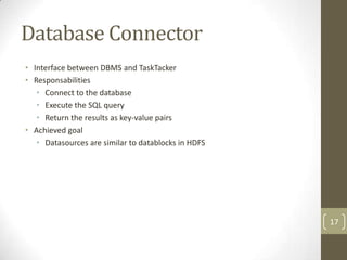Database Connector
• Interface between DBMS and TaskTacker
• Responsabilities
   • Connect to the database
   • Execute th...