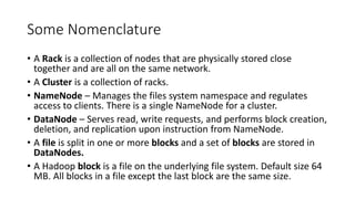 Some Nomenclature
• A Rack is a collection of nodes that are physically stored close
together and are all on the same netw...