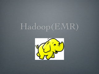Hadoop(EMR)
 