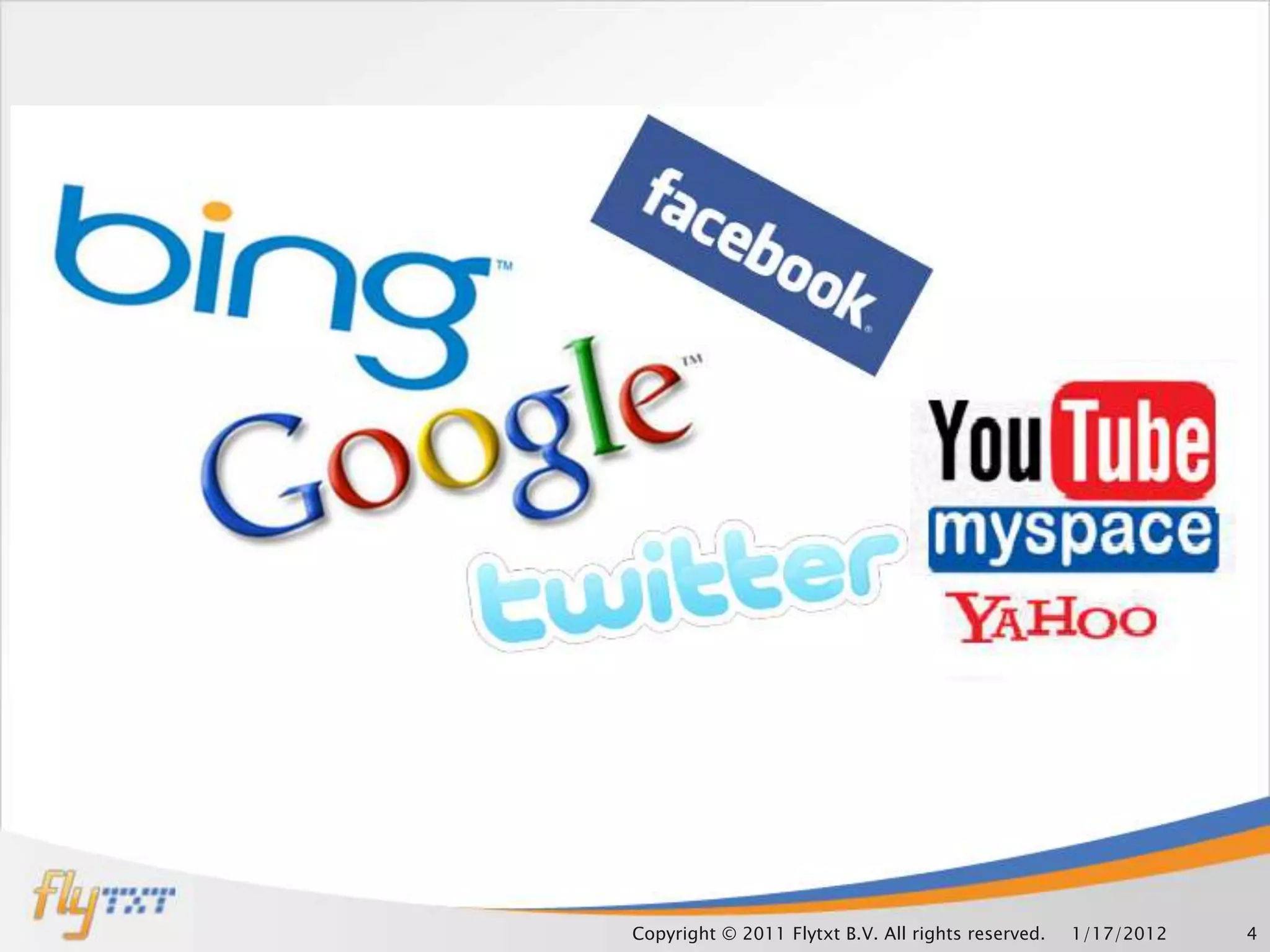 Copyright © 2011 Flytxt B.V. All rights reserved.   1/17/2012   4
 