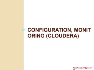 MAP-R
 No single point of failure of name node
 Performance improvements (5 times
  faster than HDFS)
 Snapshots, Multi-site copies
 They have separate Mapreduce
  (extended mapreduce)
 MapR is 8K blocks instead of 64MB
  block size of HDFS

             Rajesh.nadipalli@gmail.com
 