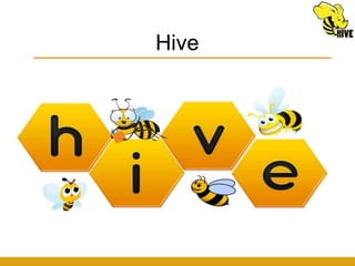 Hive
 