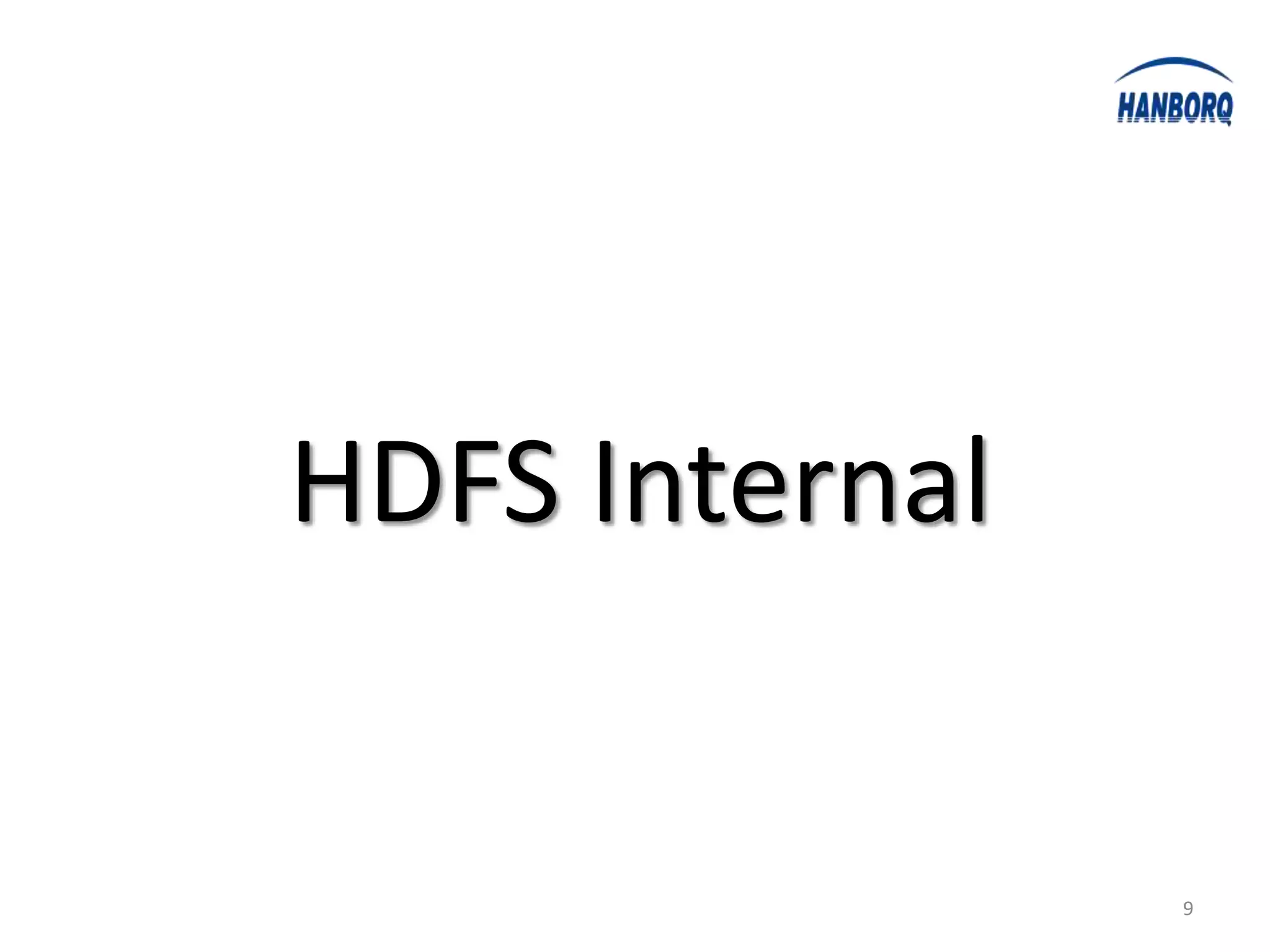 HDFS Internal


                9
 