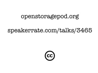 openstoragepod.org

speakerrate.com/talks/3465
 